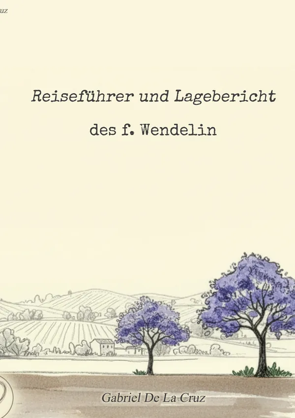 Reiseführer und Lagebericht des f. Wendelin — Cover